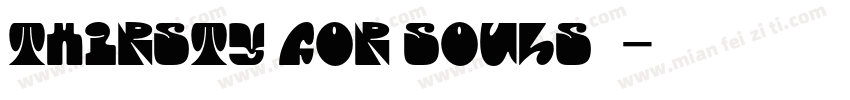 Thirsty for Souls字体字体转换